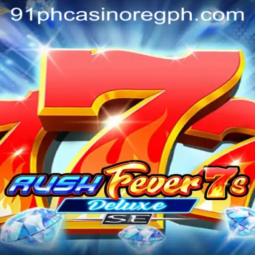 Experience the Thrill of RushFever7sDeluxeSE at 91ph Casino Online